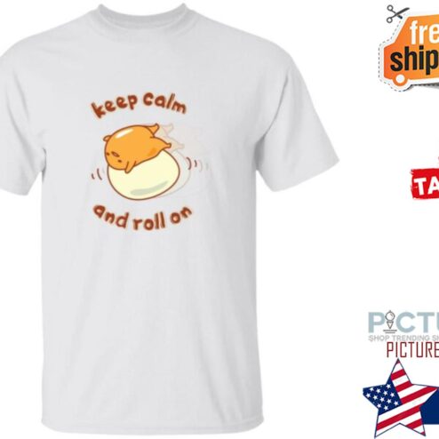 Gudetama Keep Calm And Roll On Lazy Egg Shirt