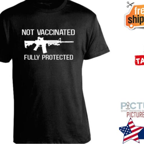 Gun not vaccinated fully protected shirt