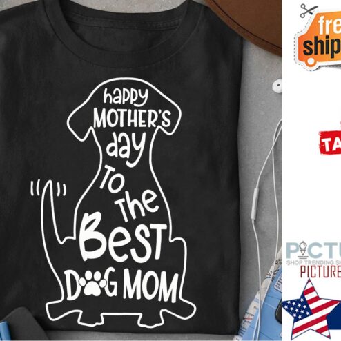Happy Mother's day to the best dog mom shirt