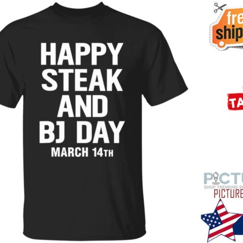 Happy Steak And Bj Day March 14Th Shirt
