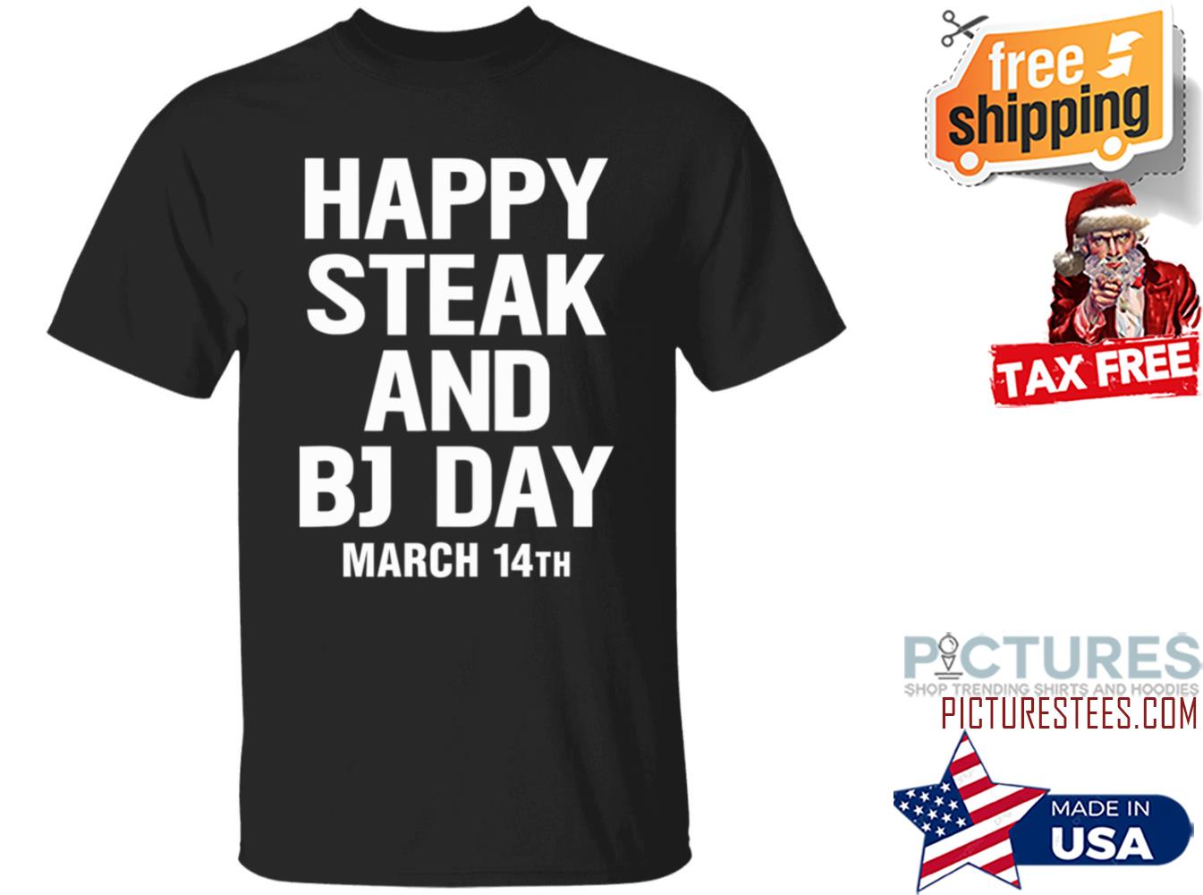 Happy Steak And Bj Day March 14Th Shirt