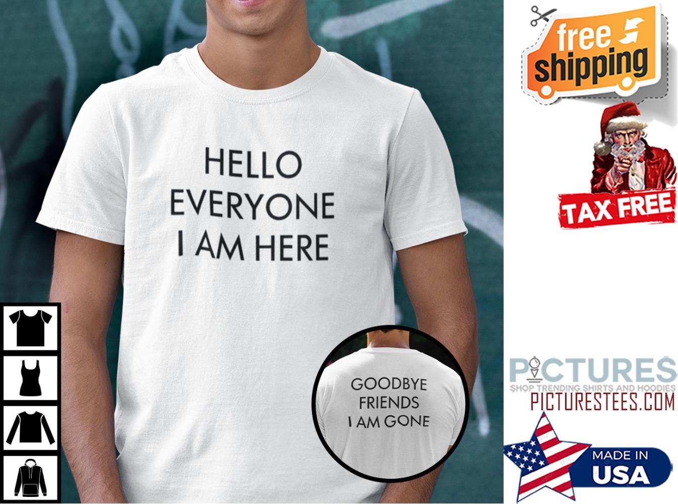 Hello Everyone I Am Here Shirt