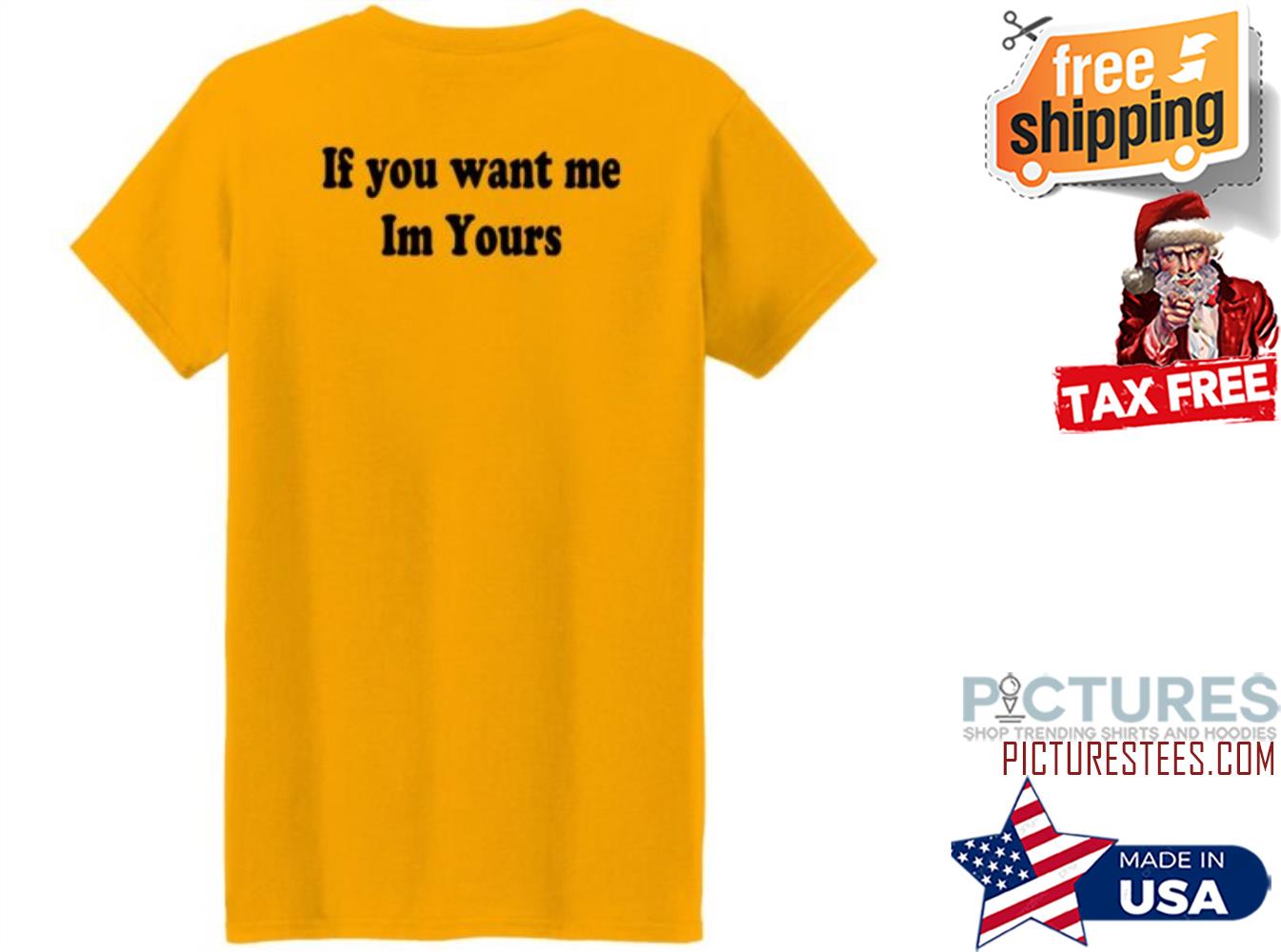 Hilmaklintaf If You Want Me Im Yours shirt