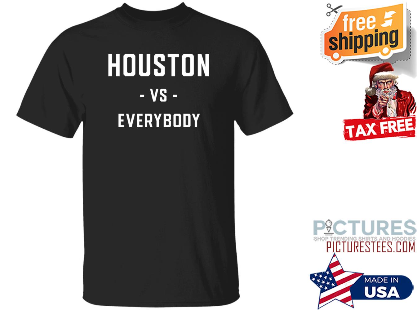 Houston Vs Everybody Shirt