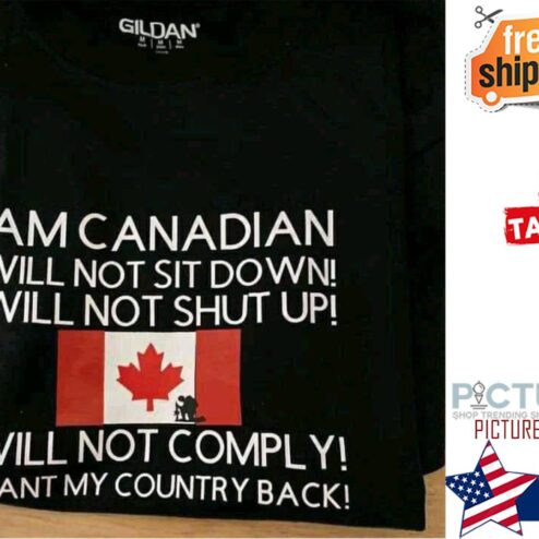 I am Canadian I will not sit down I will not shut up not comply I want my country back shirt