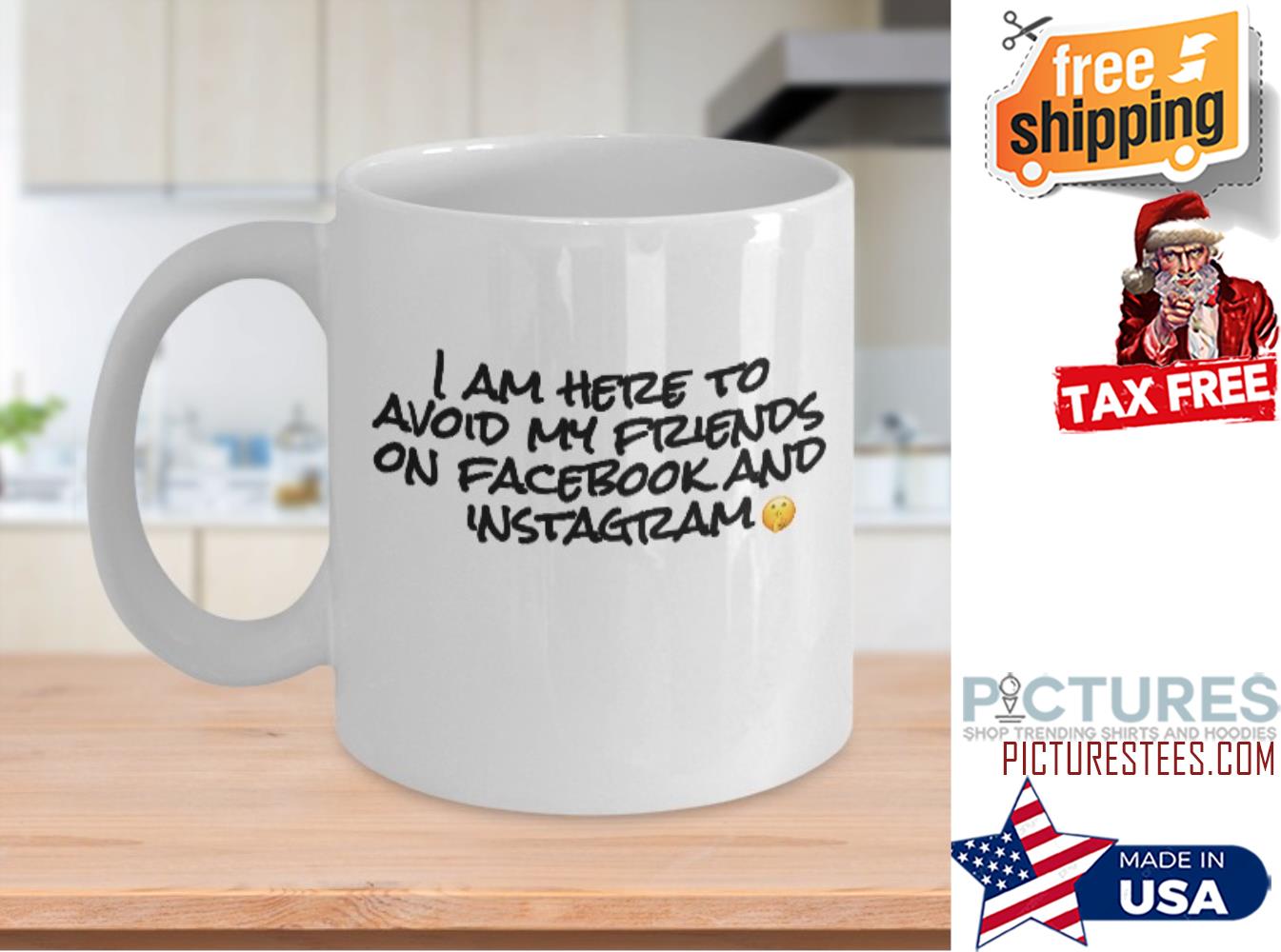 I am here to avoid my friends on facebook and instagram mug