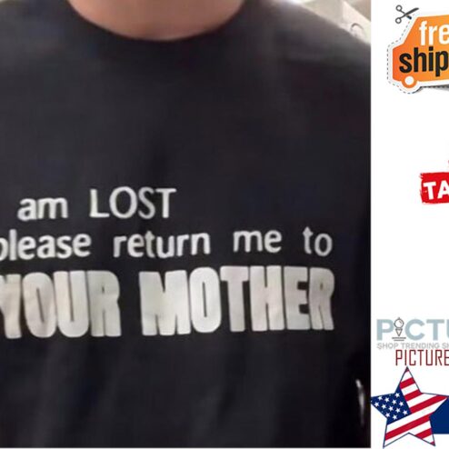 I am LOST please return me to YOUR MOTHER shirt