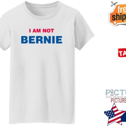 I Am Not Bernie shirt