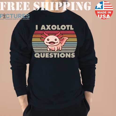 I axolotl questions vintage unisex shirt