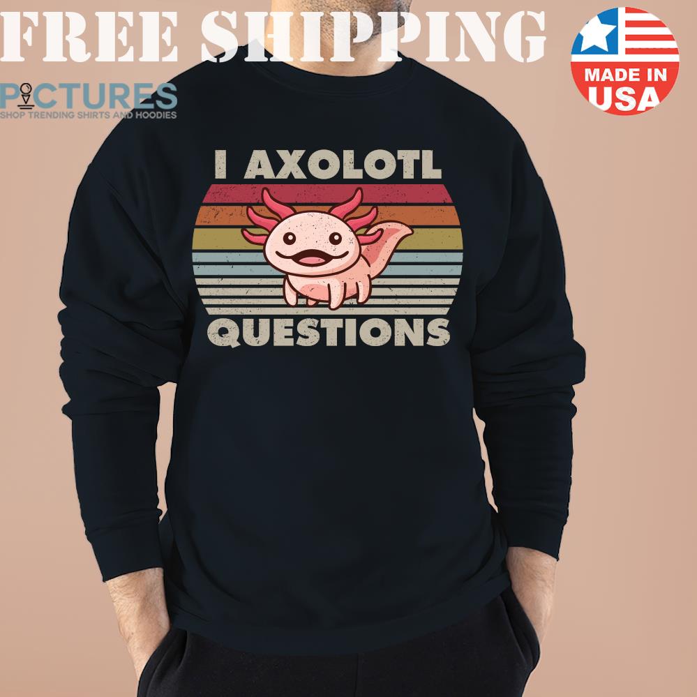 I axolotl questions vintage unisex shirt
