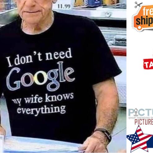 I don't need google my wife knows everything shirt
