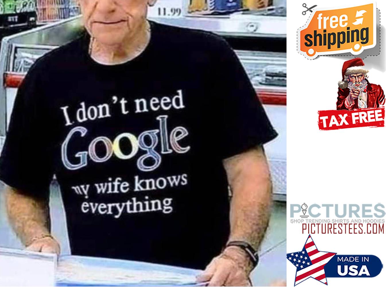 I don't need google my wife knows everything shirt