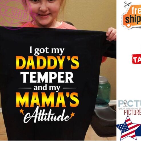 I got my daddy's temper and my mam's attitude Mother's day shirt