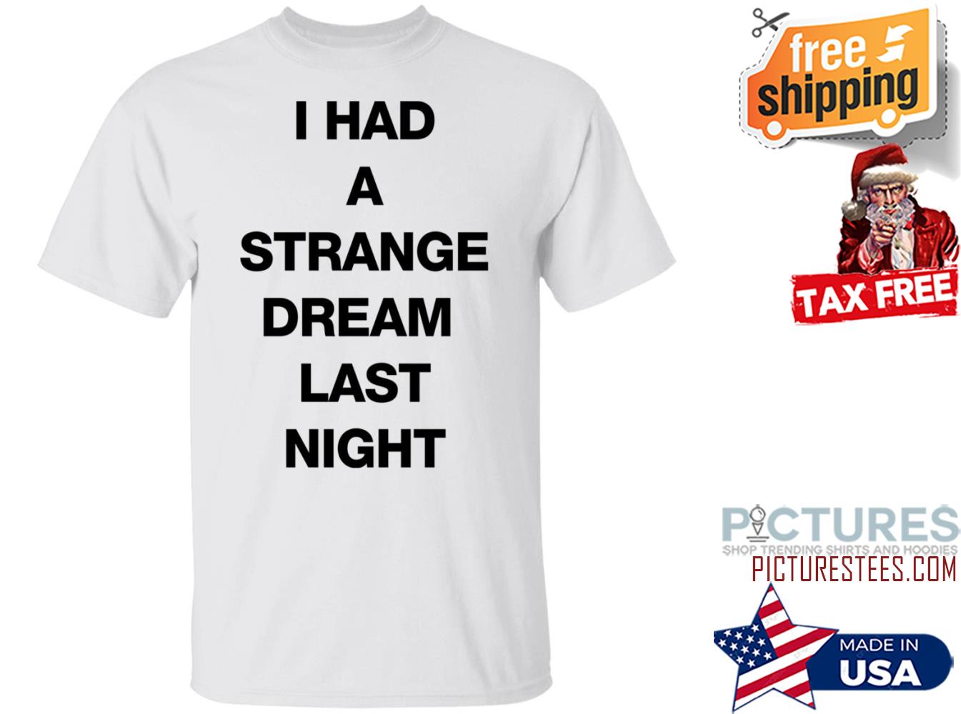 I Had A Strange Dream Last Night Shirt