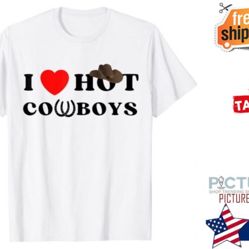 I Heart Hot Cowboys I Love Hot Cowboys shirt