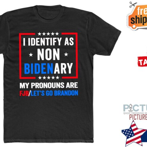 I Identify As Non Bidenary My Pronouns Are Fjb Let’s Go Brandon shirt