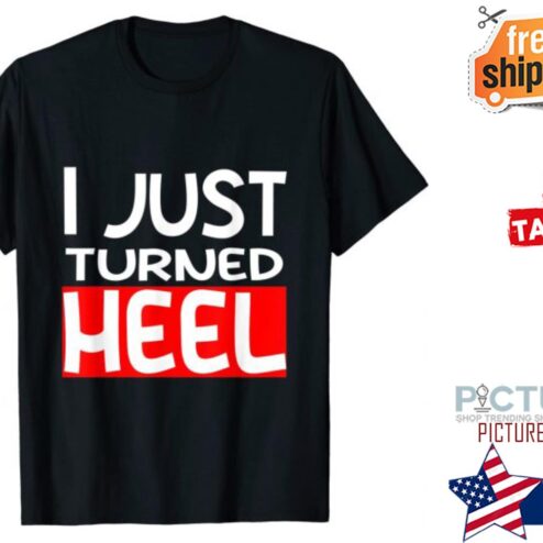 I Just Turned Heel Mas Wrestling shirt