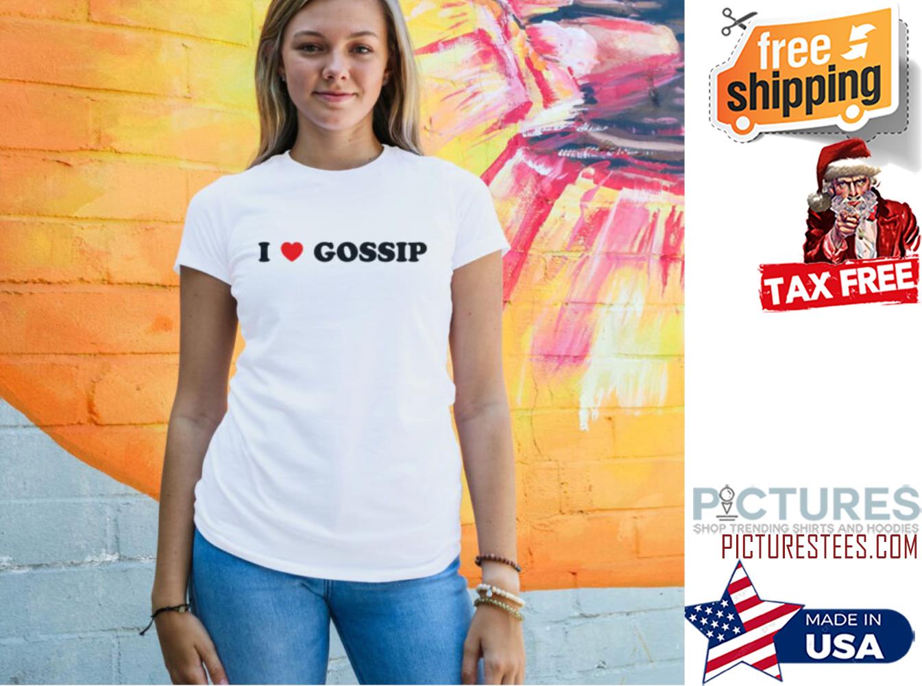 I Love Gossip Shirt I Love Gossip Shirt