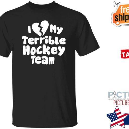 I Love My Terrible Hockey Team Shirt