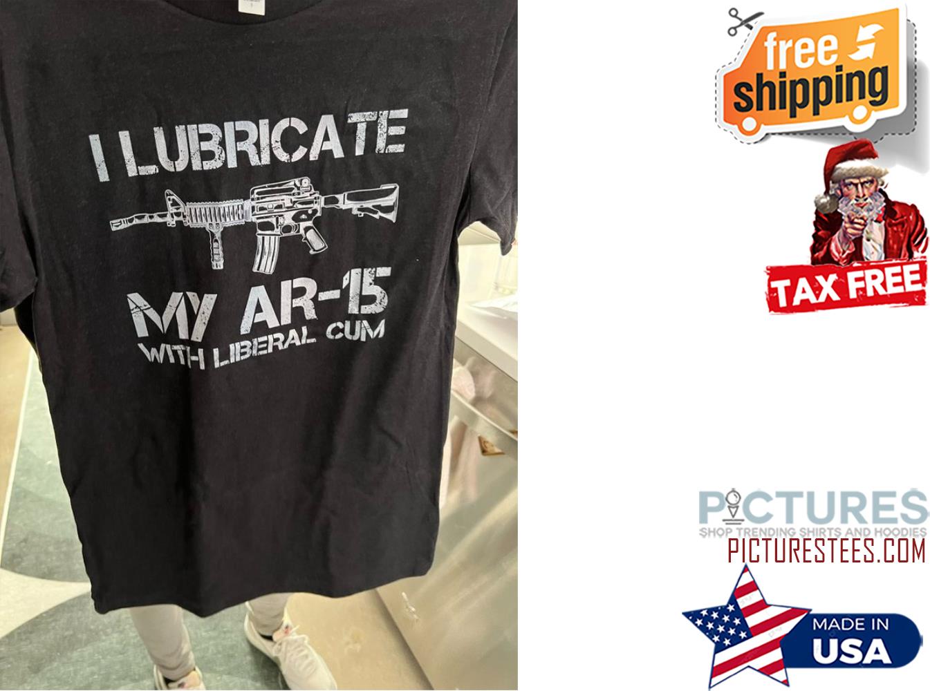 I lubricate my AR-15 with liberal cum shirt