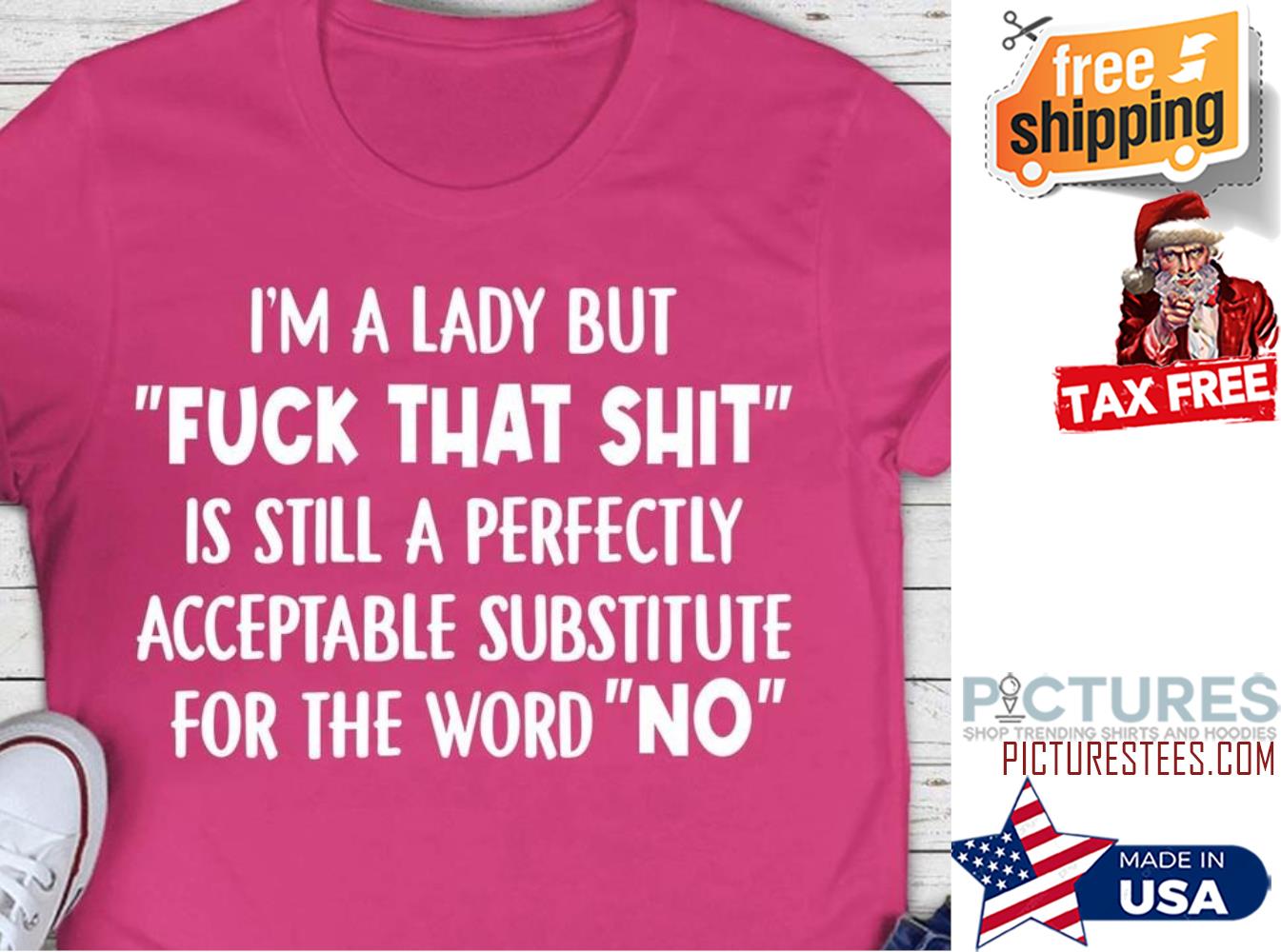 I'm a lady but fuck that shit is still a perfectly acceptable substitute for the word no shirt