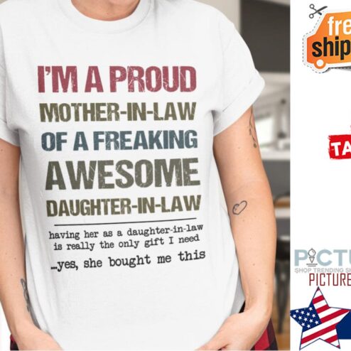 I'm a proud mother-in-law of a freaking awesome daughter-in0law Mother's day shirt