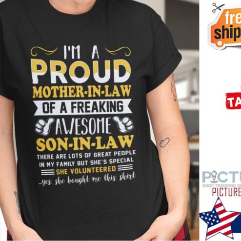 I'm a proud mother-in-law of a freaking awesome son-in-law Mother's day shirt