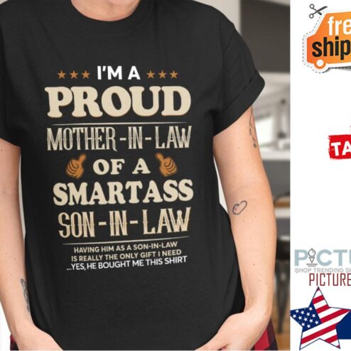 I'm a proud mother-in-law of a smartass son-in-law Mother's day shirt