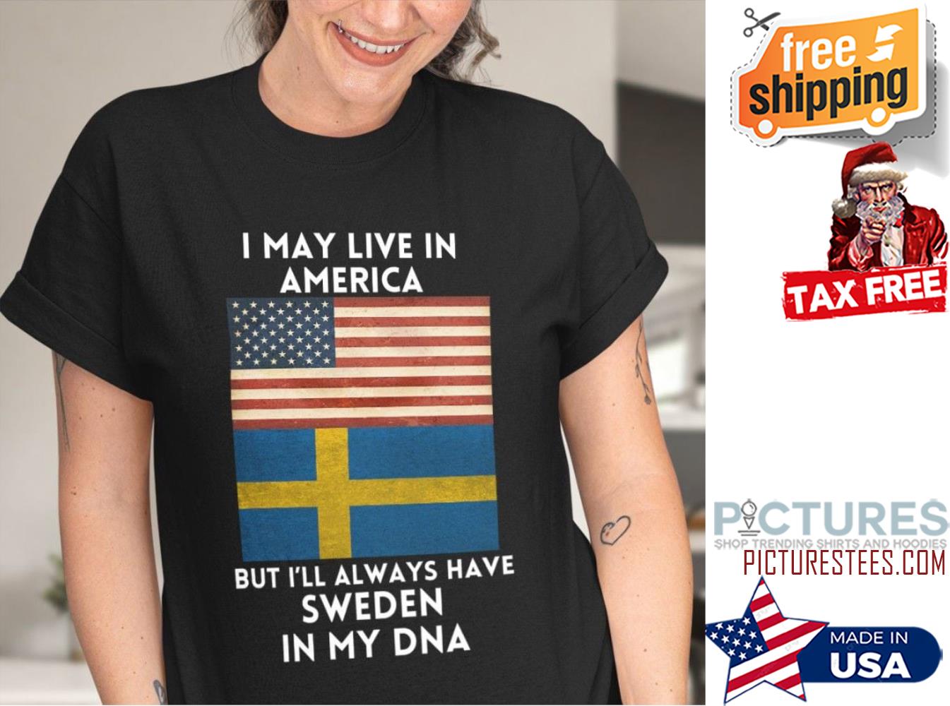 I may live in America but i'll always have Sweden in my DNA shirt