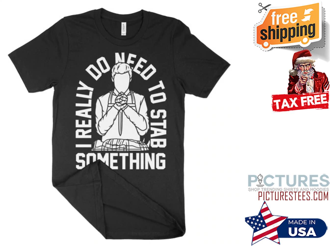 I really do need to stab something shirt