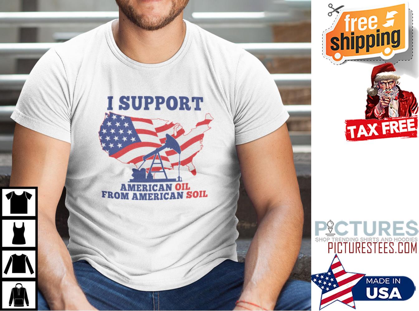 I Support American Oil From American Soil Shirt