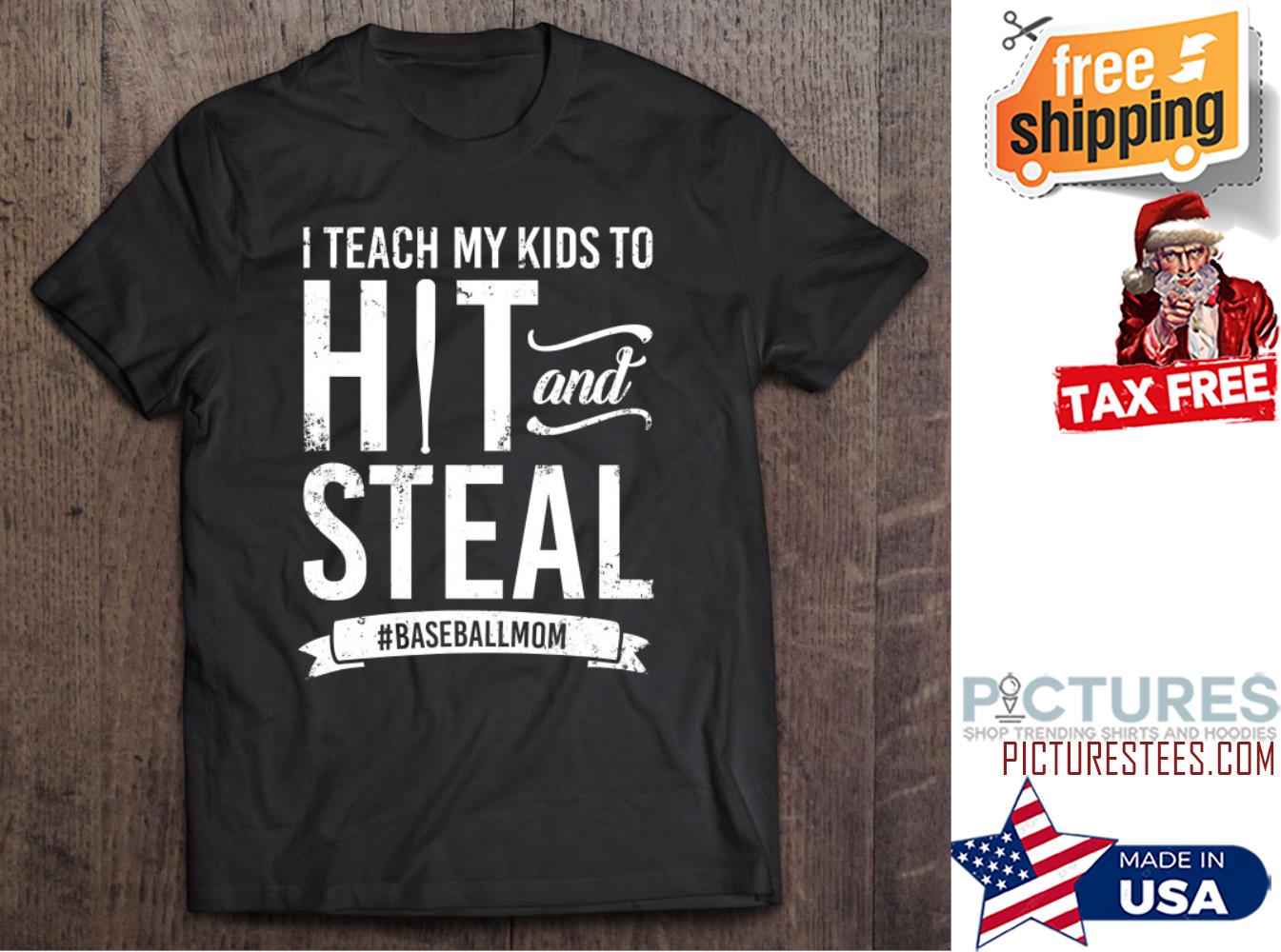 Baseball Shirt - I Teach My Kids To Hit and Steal Baseball Shirt