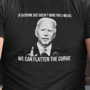 If Everyone Just Doesn’t Drive For 2 Week We Can Flatten The Curve Shirt unisex, hoodie, sweatshirt If Everyone Just Doesn’t Drive For 2 Week We Can Flatten The Curve Shirt unisex, hoodie, sweatshirt