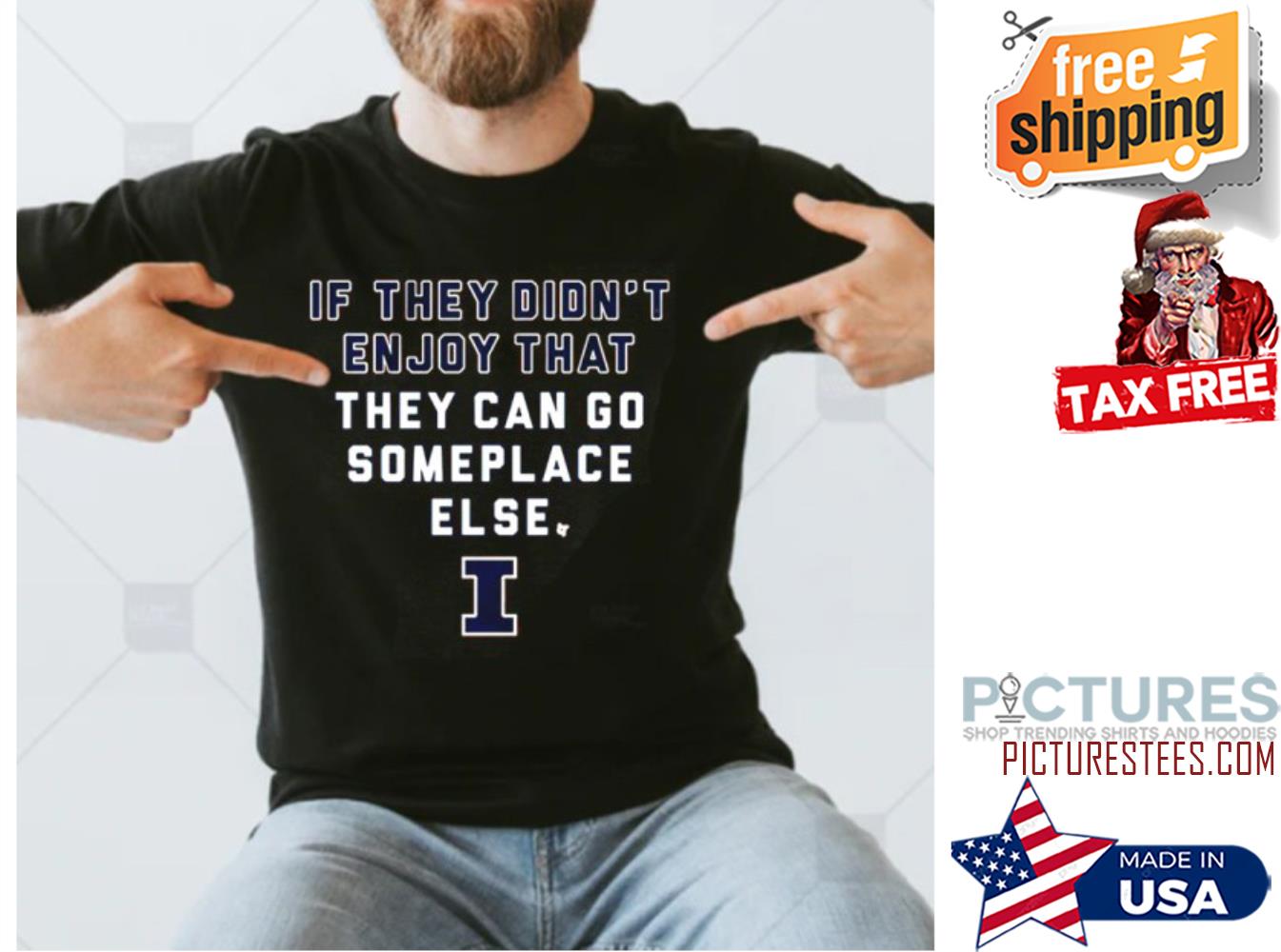 If They Didnt Enjoy That They Can Go Someplace Else Illinois Fighting Illini shirt