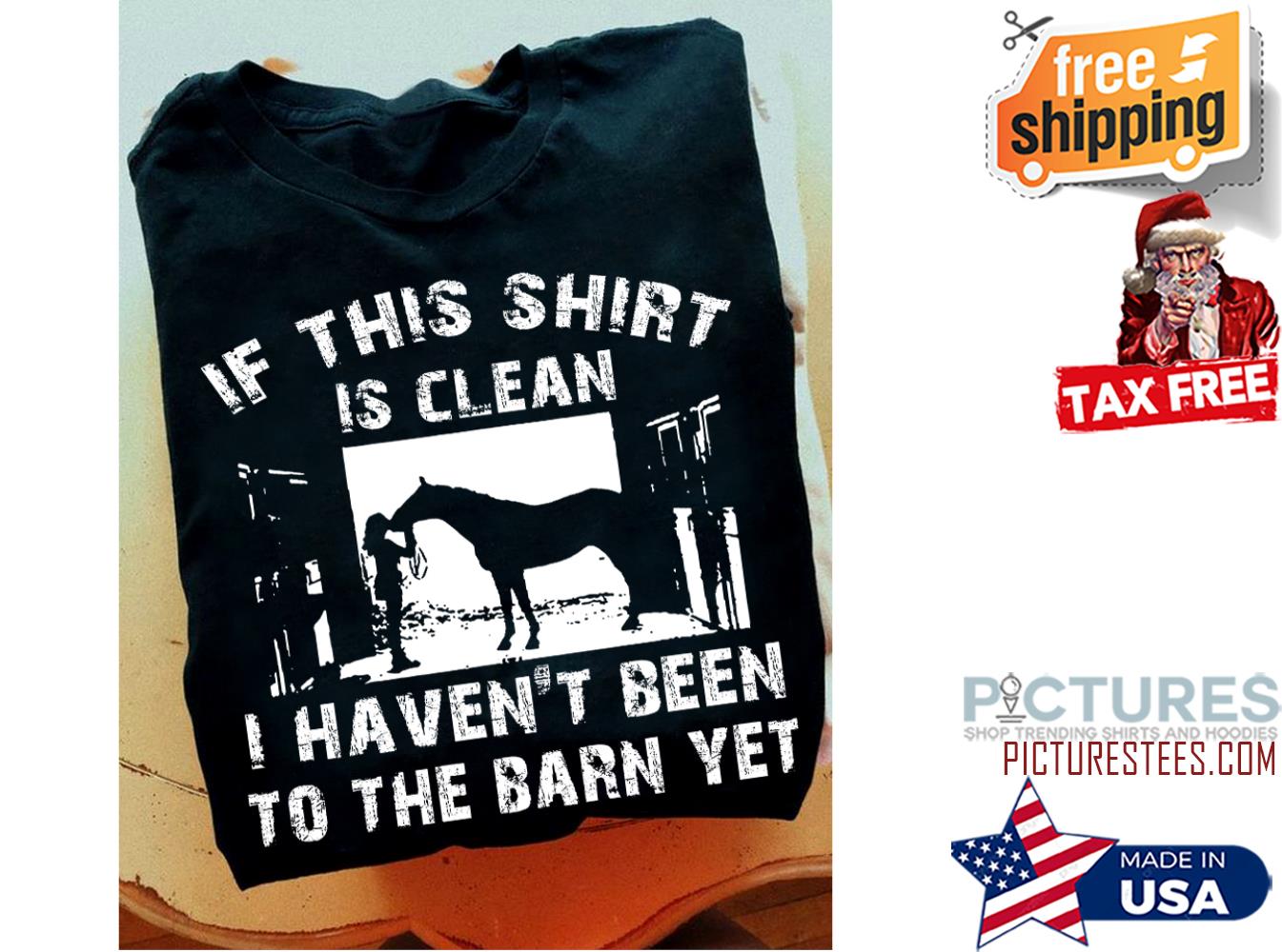 If this shirt is clean I haven't been to the barn yet shirt