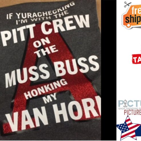 If Yurachecking i'm with the Pitt Crew on the Muss buss honking my van horn shirt