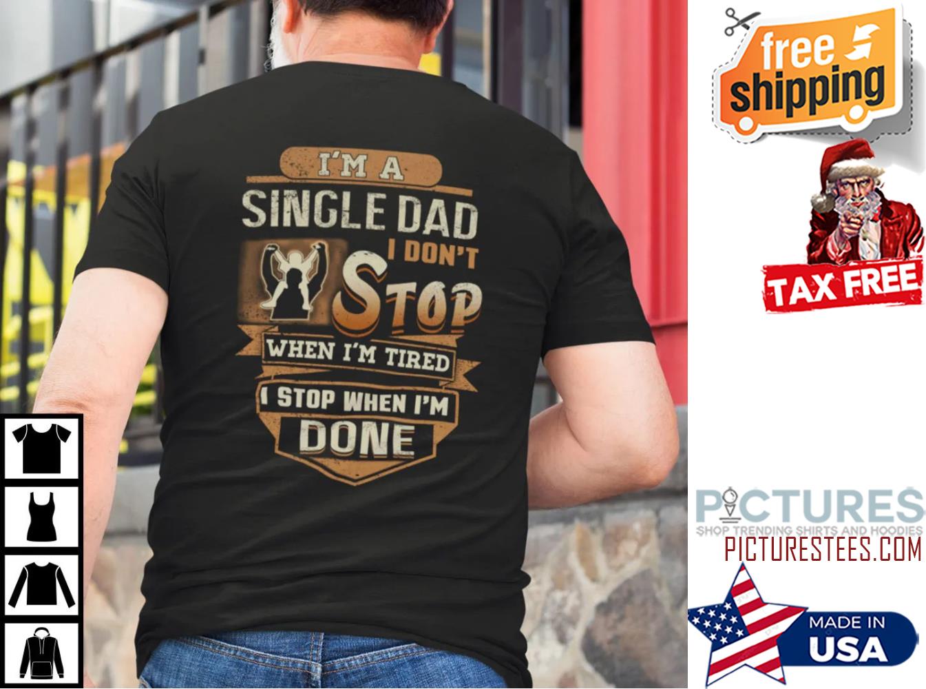I’m A Single Dad I Don’t Stop When I’m Tired Shirt