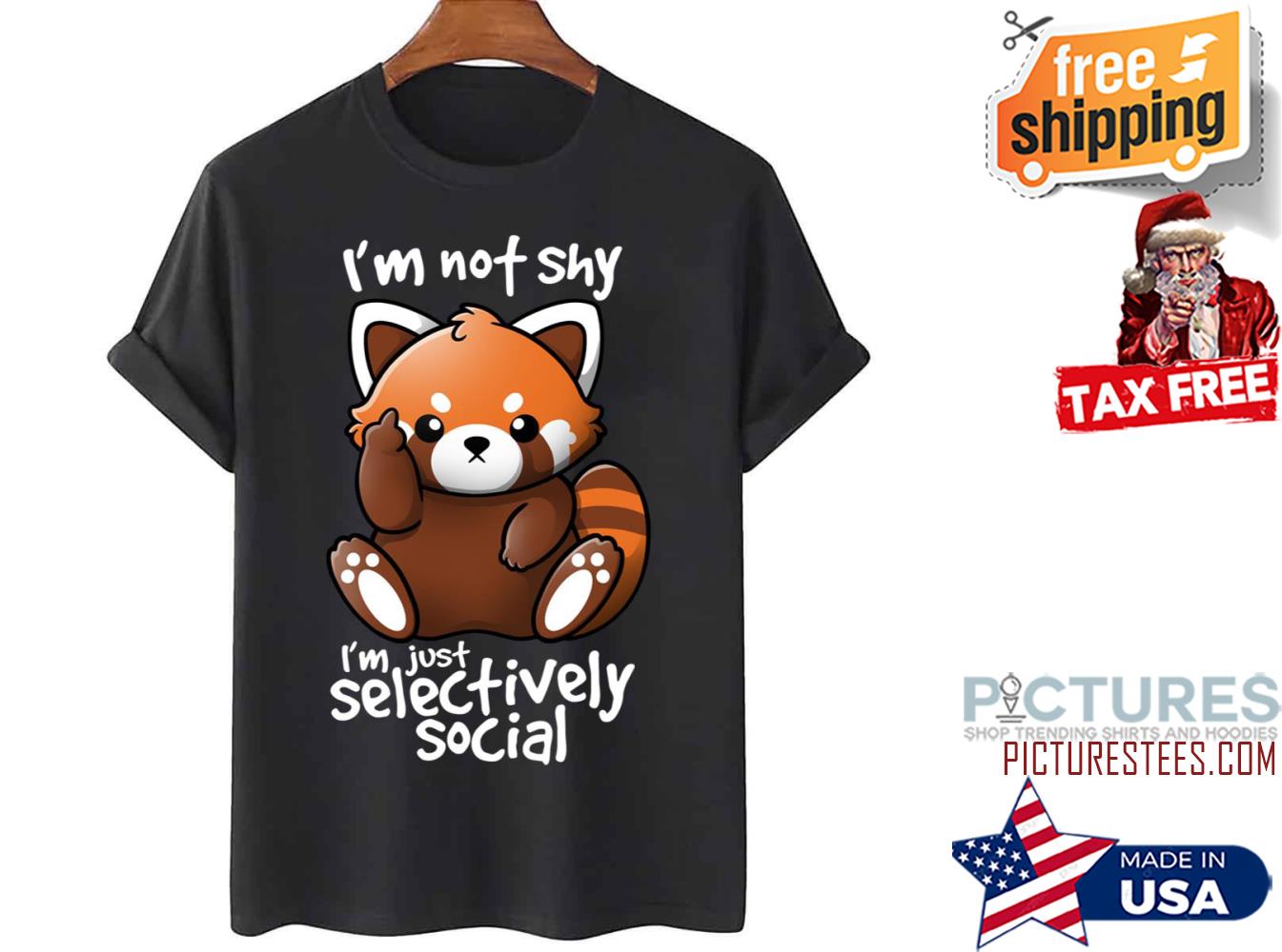 I’m Not Shy Just Selectively Social Red Panda shirt