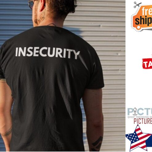 Insecurity shirt