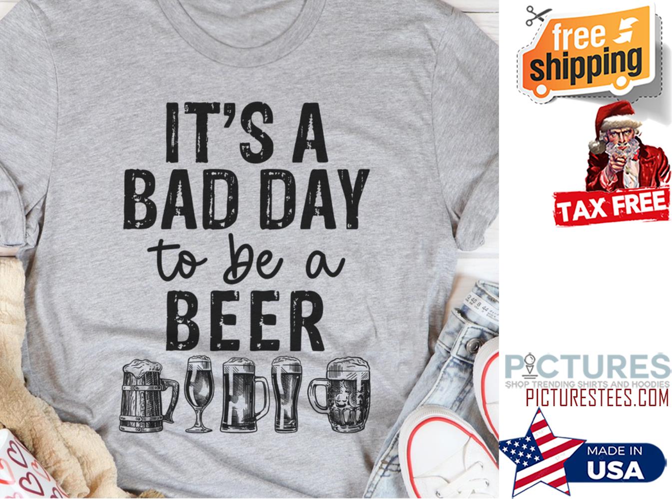 It's a bad day to be a beer shirt