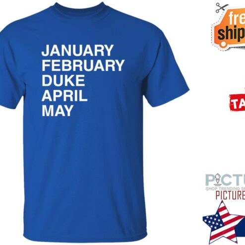 January February Duke April May Duke Maddness shirt