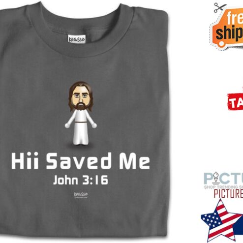 Jesus hii saved me John 3-16 shirt