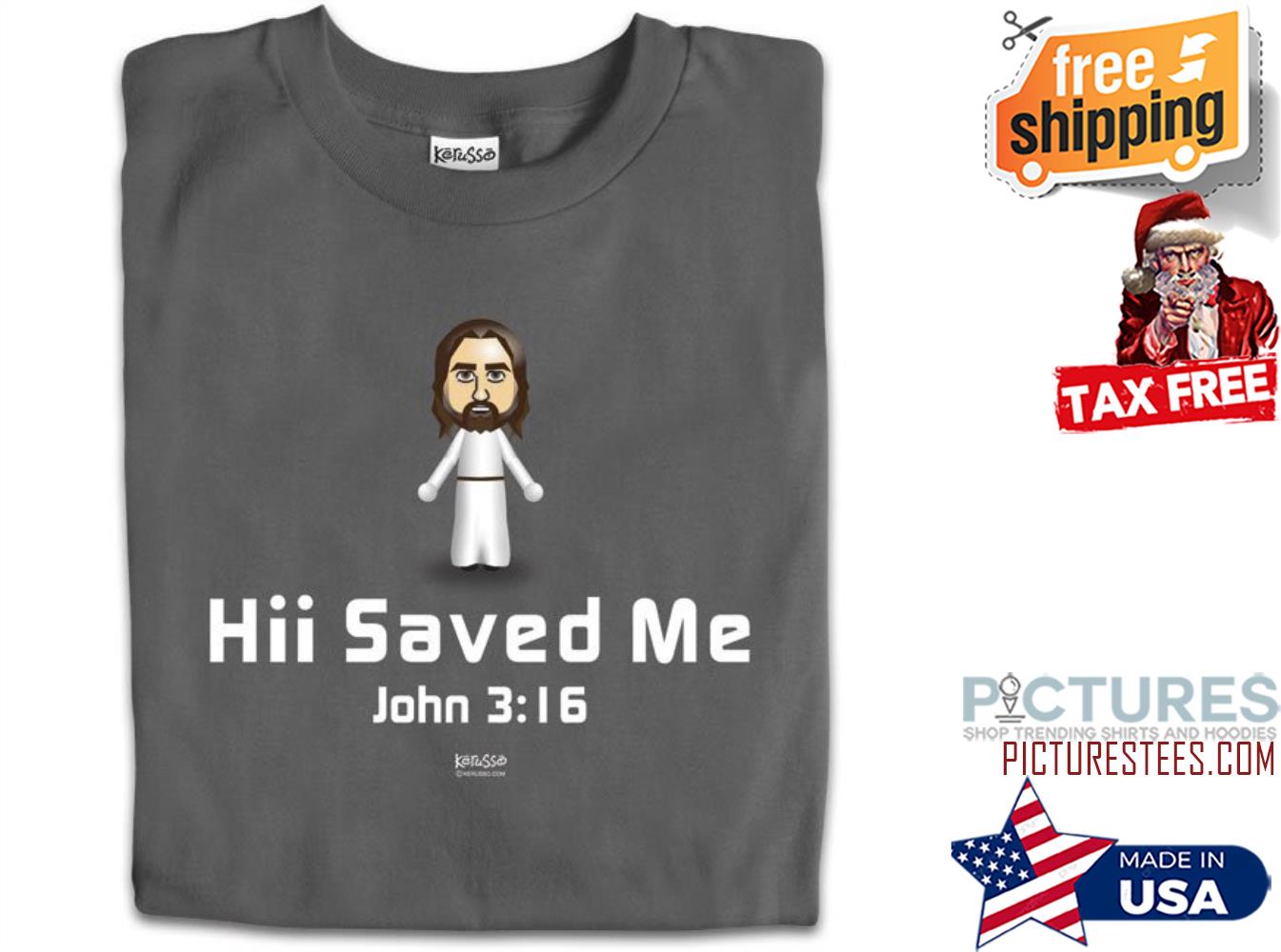 Jesus hii saved me John 3-16 shirt