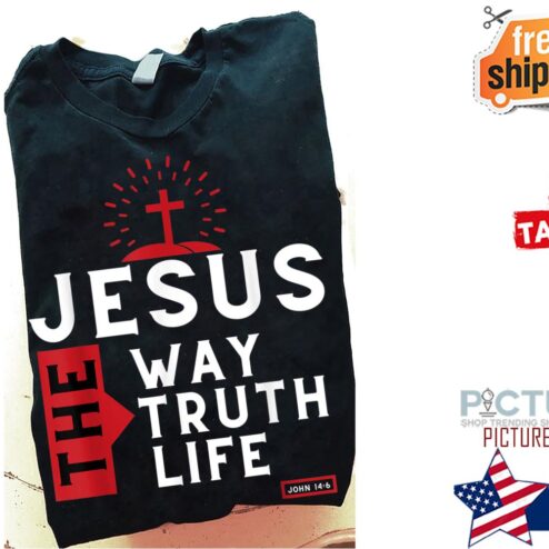 Jesus the way the truth the life John 14 6 shirt