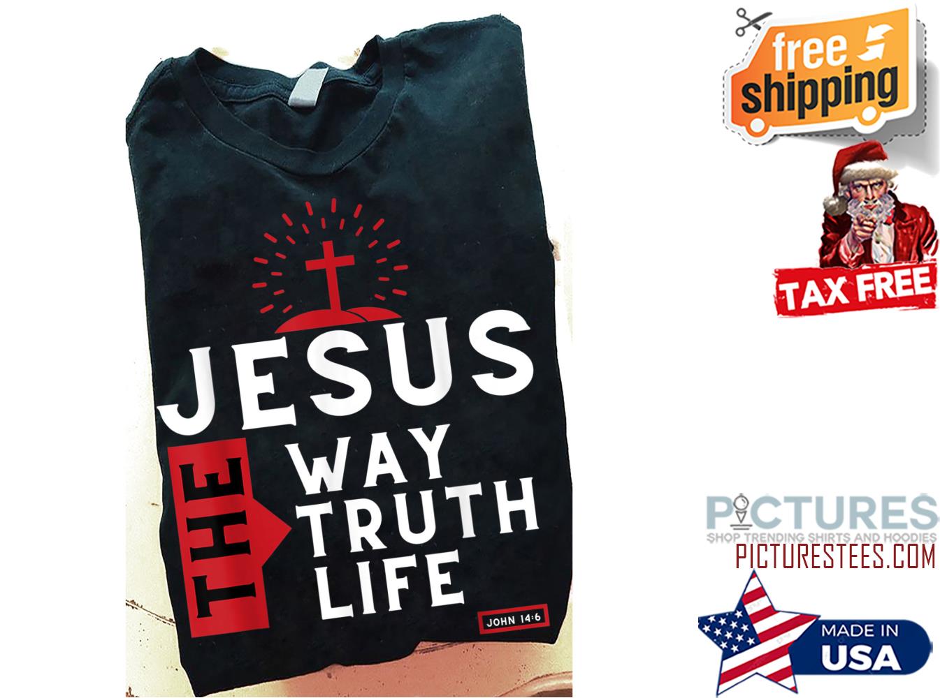 Jesus the way the truth the life John 14 6 shirt