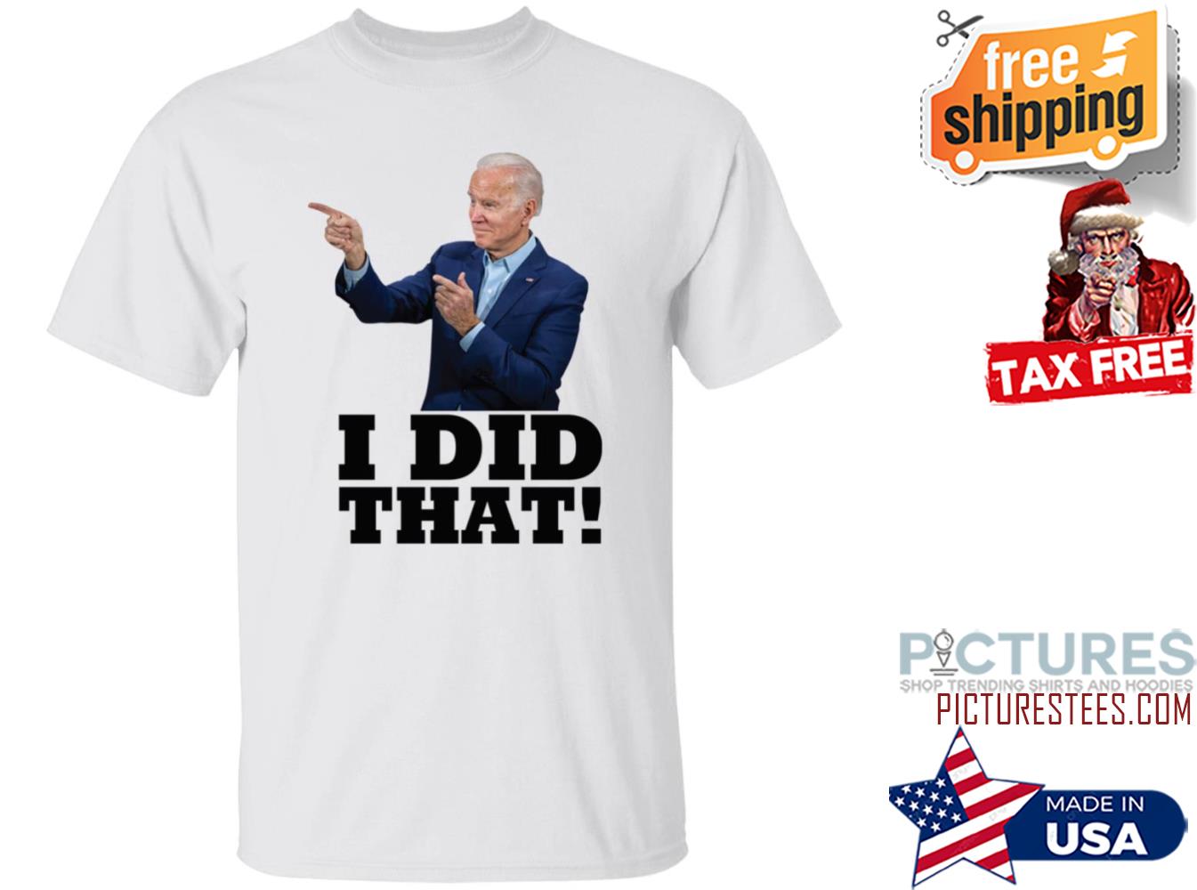 Joe Biden I Did That Shirt