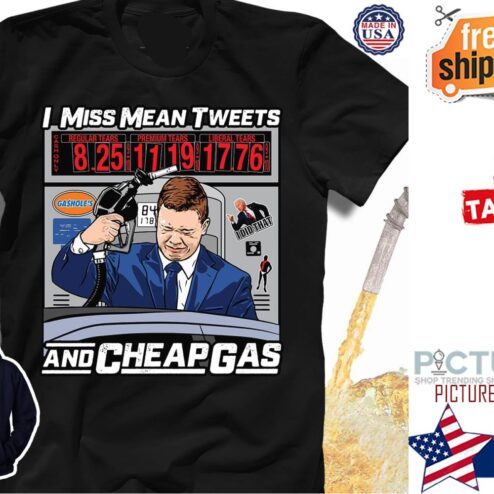 Joe Biden I miss mean tweets and cheap gas shirt