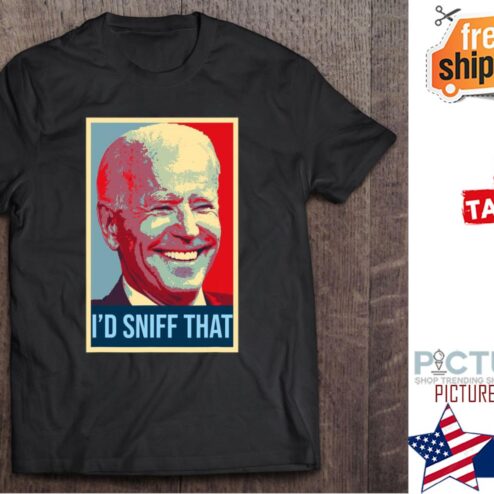 Joe Biden I’d Sniff That shirt