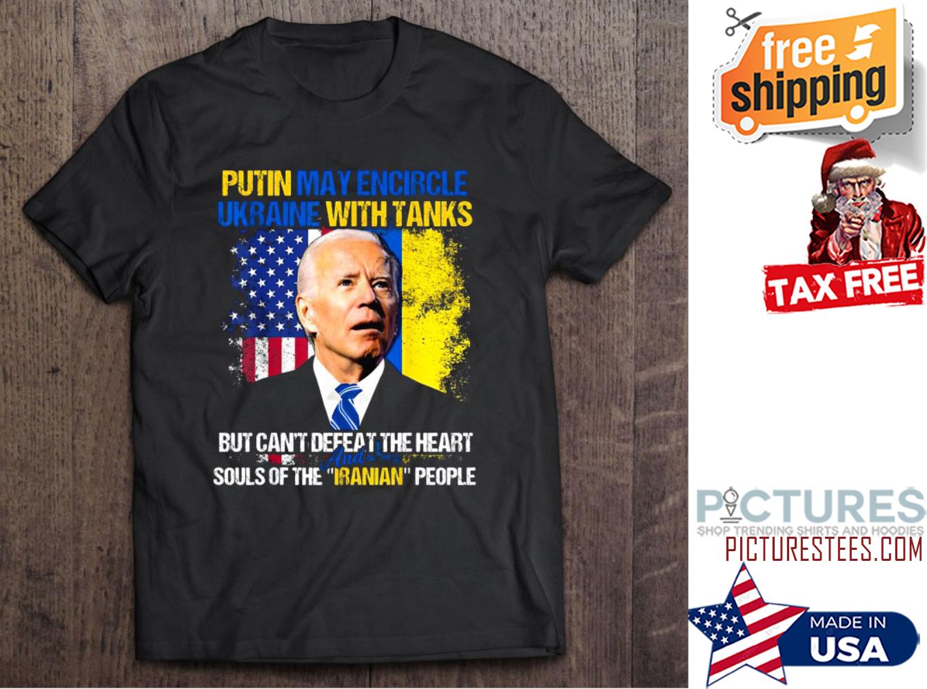 Joe Biden Putin May Encircle Ukraine With Tanks But Can’t Defeat The Heart And Souls Of The Iranian People shirt