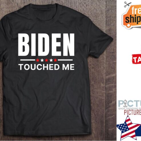 Joe Biden Touched Me shirt